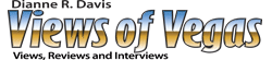 Dianne R. Davis' Views, Reviews and Interviews - Las Vegas Round The Clock